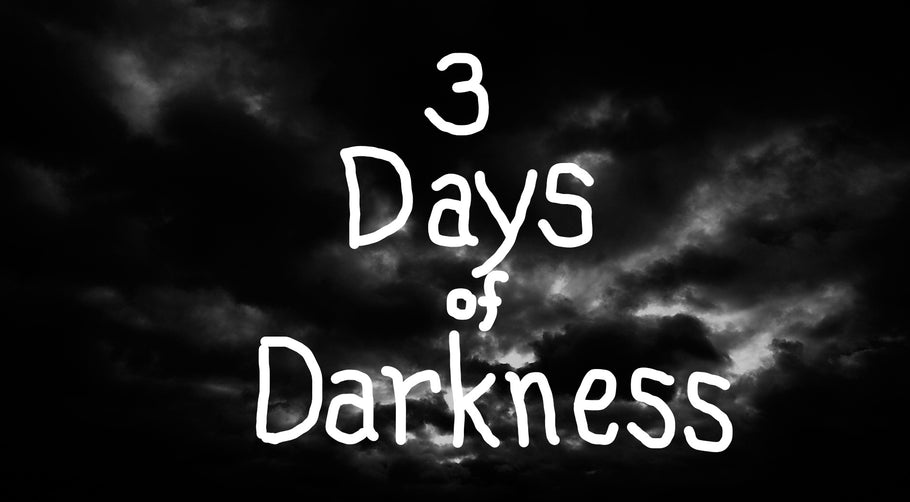 Three Days of Darkness - Preparations